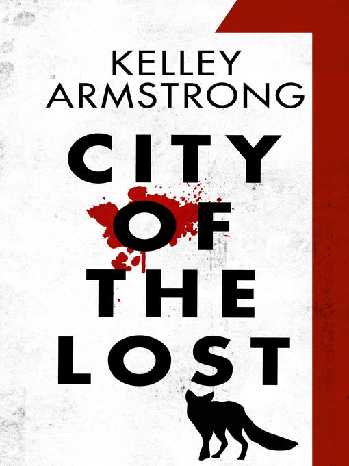 Title details for City of the Lost: Part 1 by Kelley Armstrong - Available